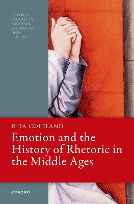 Emotion and the History of Rhetoric in the Middle Ages by Rita Copeland