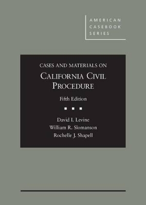 Cases and Materials on California Civil Procedure by David I. Levine