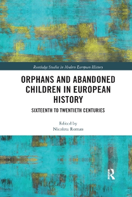 Orphans and Abandoned Children in European History: Sixteenth to Twentieth Centuries book