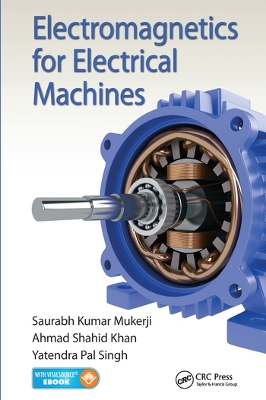 Electromagnetics for Electrical Machines by Saurabh Kumar Mukerji