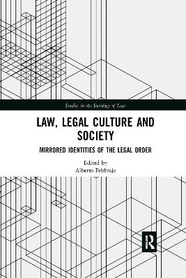 Law, Legal Culture and Society: Mirrored Identities of the Legal Order by Alberto Febbrajo