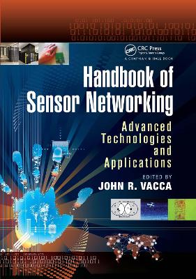 Handbook of Sensor Networking: Advanced Technologies and Applications by John R. Vacca
