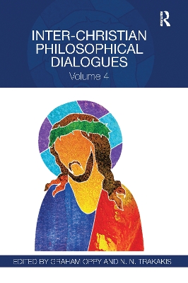 Inter-Christian Philosophical Dialogues: Volume 4 by Graham Oppy