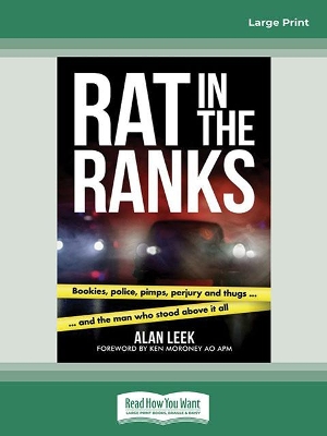 Rat in the Ranks: bookies, police, pimps, perjury and thugs and the man who stood above it all by Alan Leek
