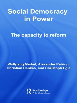 Social Democracy in Power: The Capacity to Reform by Wolfgang Merkel