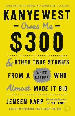 Kanye West Owes Me $300 book