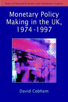 Making of Monetary Policy in the UK 1975-2000 book