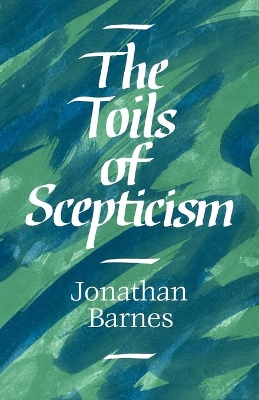 The Toils of Scepticism by Jonathan Barnes