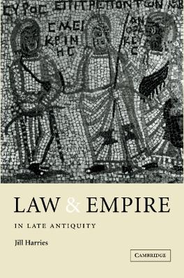 Law and Empire in Late Antiquity book