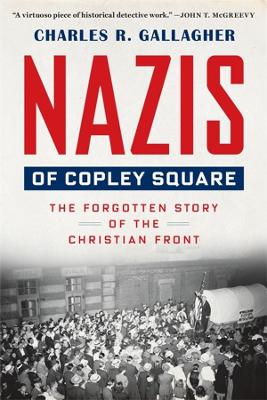 Nazis of Copley Square: The Forgotten Story of the Christian Front book