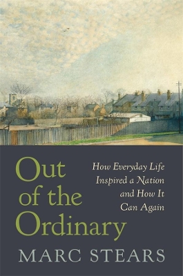 Out of the Ordinary: How Everyday Life Inspired a Nation and How It Can Again book