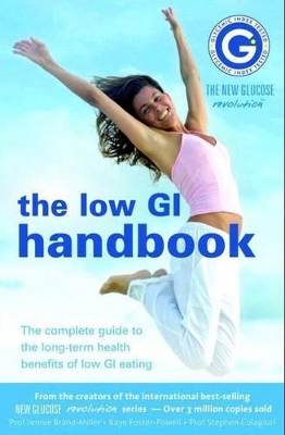 The Low GI Handbook: The Complete Guide to the Long-term Health Benefits of Low GI Eating book