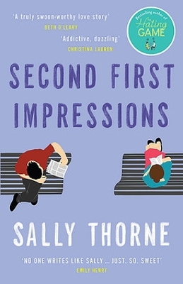 Second First Impressions: by the author of TikTok phenomenon THE HATING GAME by Sally Thorne