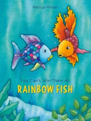 You Can't Win Them All Rainbow Fish by Marcus Pfister