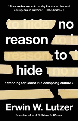 No Reason to Hide: Standing for Christ in a Collapsing Culture book