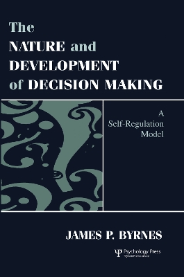 Nature and Development of Decision-Making by James P. Byrnes