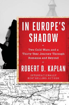 In Europe's Shadow by Robert D. Kaplan