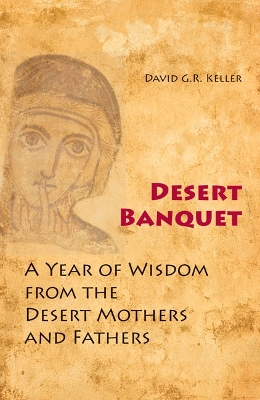 Desert Banquet: A Year of Wisdom from the Desert Mothers and Fathers book