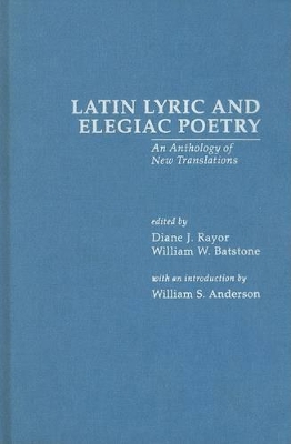 Latin Lyric and Elegiac Poetry by Diane J. Rayor