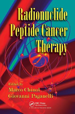 Radionuclide Peptide Cancer Therapy by Marco Chinol