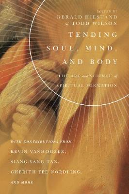 Tending Soul, Mind, and Body – The Art and Science of Spiritual Formation book