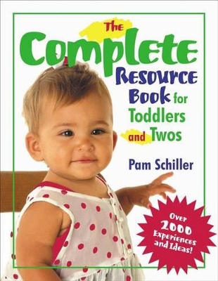 The Complete Resource Book for Toddlers and Twos: Over 2000 Experiences and Ideas book