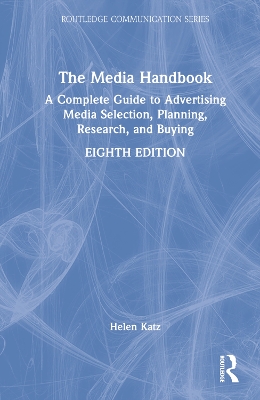 The Media Handbook: A Complete Guide to Advertising Media Selection, Planning, Research, and Buying book