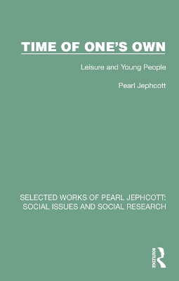 Time of One's Own: Leisure and Young People by Pearl Jephcott