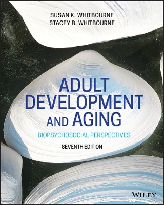 Adult Development and Aging: Biopsychosocial Perspectives by Susan K. Whitbourne