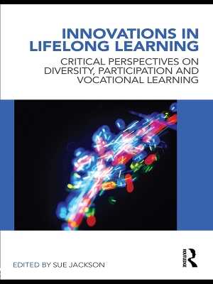 Innovations in Lifelong Learning: Critical Perspectives on Diversity, Participation and Vocational Learning by Sue Jackson