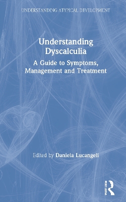 Understanding Dyscalculia: A guide to symptoms, management and treatment by Daniela Lucangeli