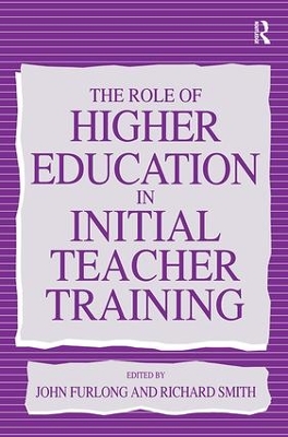 The Role of Higher Education in Initial Teacher Training by John (Professor of Education Furlong