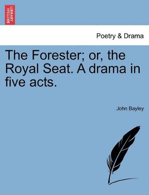 The Forester; Or, the Royal Seat. a Drama in Five Acts. book