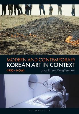 Modern and Contemporary Korean Art in Context (1950 - Now) by Jung-Sil Lee