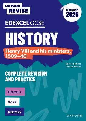 Oxford Revise: Edexcel GCSE History: Henry VIII and his ministers, 1509-40 Complete Revision and Practice (Exams from 2026) book