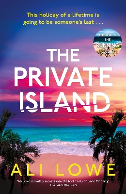 The Private Island: The gripping new 2025 thriller full of scandal, secrets and glamour from the bestselling author of The School Run by Ali Lowe