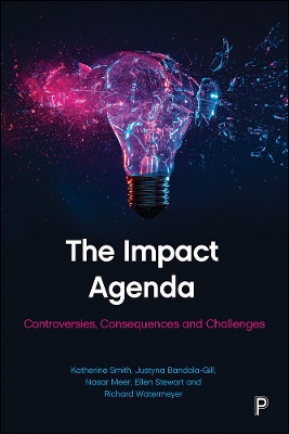 The Impact Agenda: Controversies, Consequences and Challenges book
