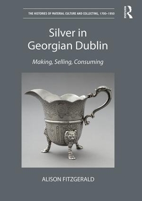 Silver in Georgian Dublin by Alison FitzGerald
