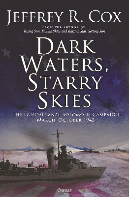 Dark Waters, Starry Skies: The Guadalcanal-Solomons Campaign, March–October 1943 book