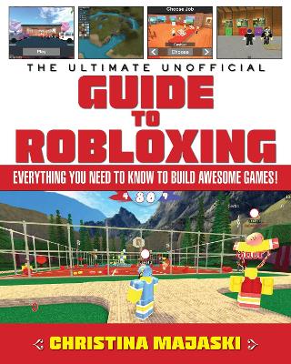 Ultimate Unofficial Guide to Robloxing book