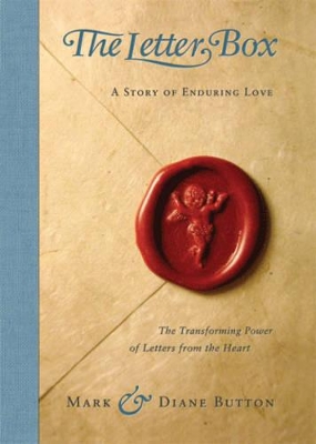 The Letter Box: A Story of Enduring Love the Transforming Power of Letters from the Heart by Diane Button