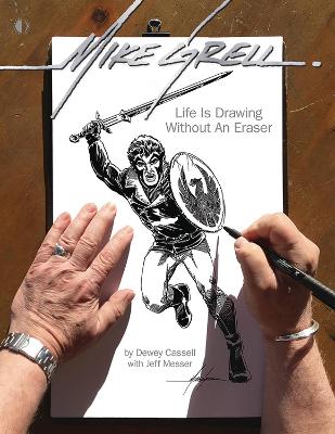 Mike Grell: Life Is Drawing Without An Eraser (Limited Edition) by Dewey Cassell
