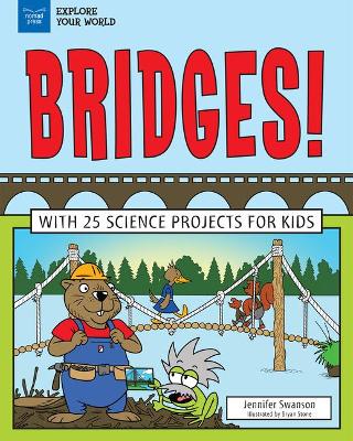 Explore Bridges! by Jennifer Swanson
