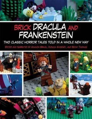 Brick Dracula and Frankenstein: Two Classic Horror Tales Told in a Whole New Way by Amanda Brack