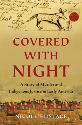 Covered with Night: A Story of Murder and Indigenous Justice in Early America book