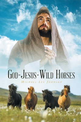 God-Jesus-Wild Horses book