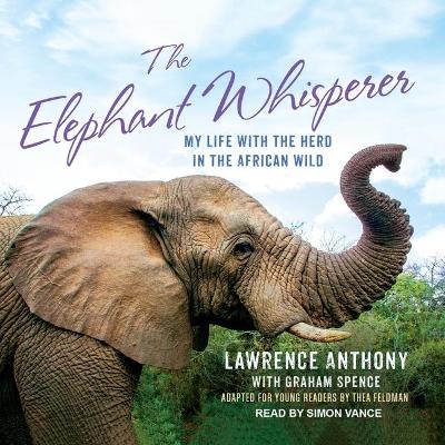 The Elephant Whisperer (Young Readers Adaptation): My Life with the Herd in the African Wild book