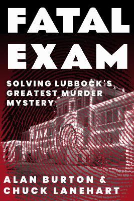 Fatal Exam: Solving Lubbock's Greatest Murder Mystery book