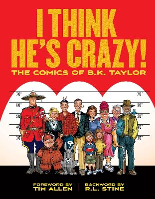 I Think He's Crazy!: The Art of B.K. Taylor from the pages of the National Lampoon book