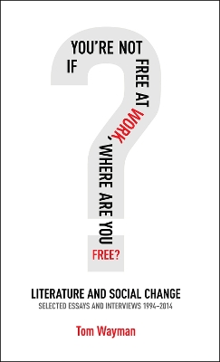 If You're Not Free at Work, Where Are You Free book